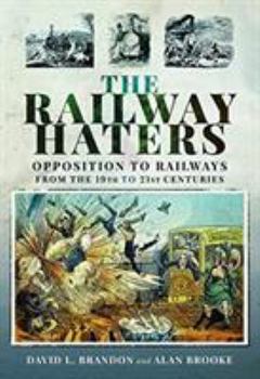 Hardcover The Railway Haters: Opposition to Railways, from the 19th to 21st Centuries Book