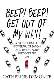 Paperback Beep! Beep! Get Out of My Way!: Seven Tools for Living Your Unstoppable Life Book