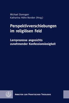 Hardcover Perspektivverschiebungen Im Religiosen Feld: Lernprozesse Angesichts Zunehmender Konfessionslosigkeit [German] Book