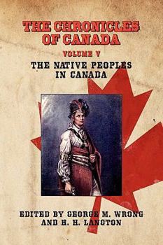 Paperback The Chronicles of Canada: Volume V - The Native Peoples of Canada Book