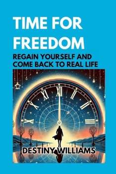 Paperback Time for Freedom: Regain Yourself and Come Back to Real Life Book