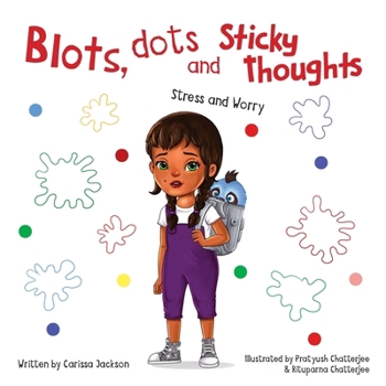 Paperback Blots, Dots and Sticky Thoughts: Stress and Worry Book