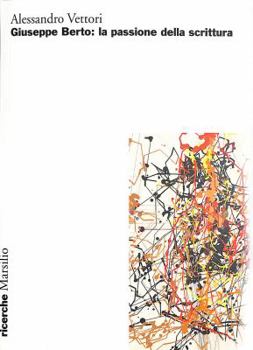 Paperback Giuseppe Berto: la passione della scrittura [Italian] Book