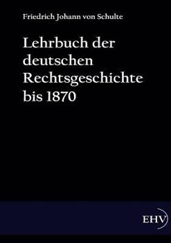 Lehrbuch Der Deutschen Rechtsgeschichte Bis 1870