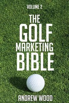 Paperback The Golf Marketing Bible: Volume 2 Book