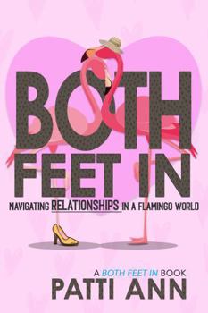 Paperback Both Feet In: Navigating Relationships in a Flamingo World Book