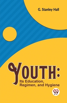 Paperback Youth: Its Education, Regimen, And Hygiene Book