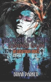 House of the Rising Gun - Book #4 of the Easytown Novels