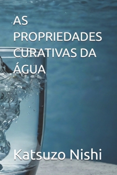 AS PROPRIEDADES CURATIVAS DA ÁGUA (Portuguese Edition)