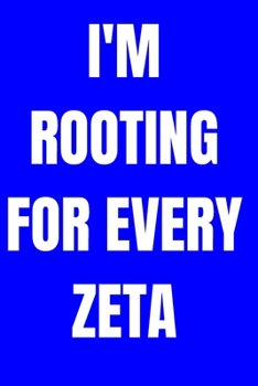 Paperback I'm rooting for every zeta: blank lined journal; zeta phi beta paraphernalia; zeta phi beta probate gifts; zeta phi beta merchandise Book