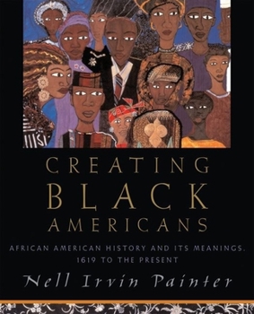 Hardcover Creating Black Americans: African American History and Its Meanings, 1619 to the Present Book