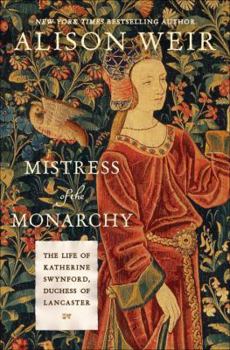 Hardcover Mistress of the Monarchy: The Life of Katherine Swynford, Duchess of Lancaster Book