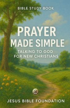 Paperback Bible Study Book Prayer Made Simple: Talking to God for New Christians Book