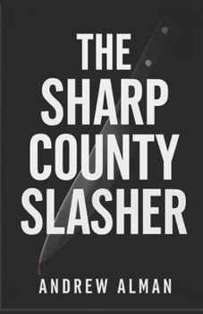 The Sharp County Slasher: Book 1 of The Campfire Murders
