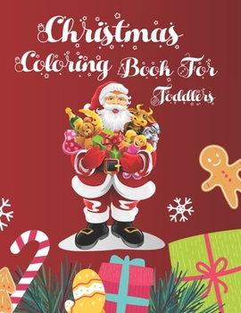Christmas Coloring Book For Toddlers: Christmas Coloring Books For Adults, Christmas Coloring Book For Toddlers. 50 Story Paper Pages. 8.5"x 11" In Cover.