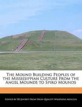Paperback The Mound Building Peoples of the Mississippian Culture from the Angel Mounds to Spiro Mounds Book