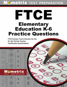 Paperback FTCE Elementary Education K-6 Practice Questions: FTCE Practice Tests & Review for the Florida Teacher Certification Examinations Book