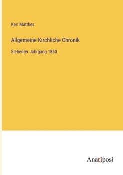 Paperback Allgemeine Kirchliche Chronik: Siebenter Jahrgang 1860 [German] Book