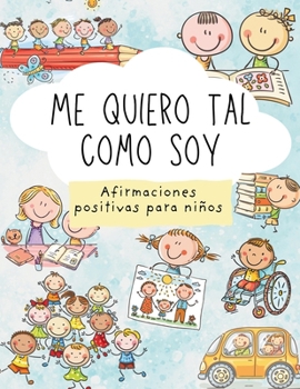 Paperback Me quiero tal como soy: Afirmaciones positivas para niños [Spanish] Book