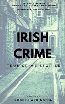 Paperback Irish Crime: True Crime Stories: True Crime Books Series - Book 2 Book