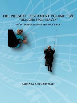 Paperback The Present Testament Volume Five "Melodies from Heaven" Book