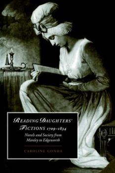 Paperback Reading Daughters' Fictions 1709-1834: Novels and Society from Manley to Edgeworth Book