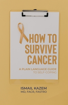 Paperback How to Survive Cancer: A plain language guide to self-coping Book