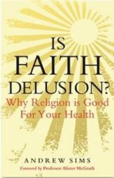 Paperback Is Faith Delusion?: Why Religion Is Good for Your Health Book