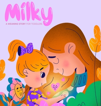 Hardcover Milky: A Weaning Story for Toddlers Book