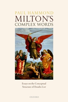 Hardcover Milton's Complex Words: Essays on the Conceptual Structure of Paradise Lost Book