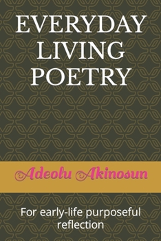 Paperback Everyday Living Poetry: For early-life purposeful reflection Book