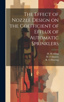 Hardcover The Effect of Nozzle Design on the Coefficient of Efflux of Automatic Sprinklers Book