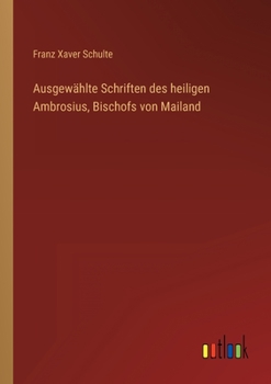 Paperback Ausgewählte Schriften des heiligen Ambrosius, Bischofs von Mailand [German] Book