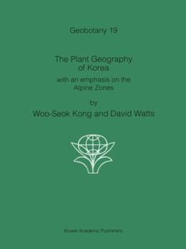 Hardcover The Plant Geography of Korea: With an Emphasis on the Alpine Zones Book