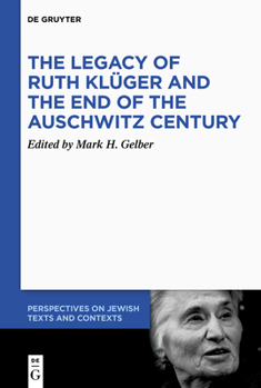 Hardcover The Legacy of Ruth Klüger and the End of the Auschwitz Century Book