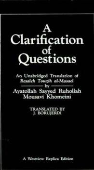 Paperback A Clarification of Questions: An Unabridged Translation of Resaleh Towzih Al-Masael Book