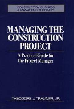 Hardcover Managing the Construction Project: A Practical Guide for the Project Manager Book