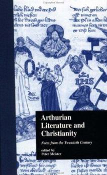 Hardcover Arthurian Literature and Christianity: Notes from the Twentieth Century Book