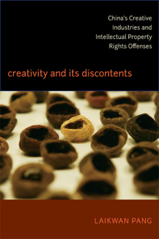 Paperback Creativity and Its Discontents: China's Creative Industries and Intellectual Property Rights Offenses Book