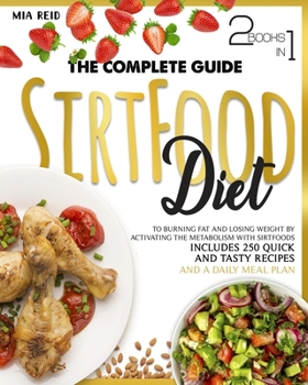 Paperback Sirtfood Diet: The Complete Guide to Burning Fat and Losing Weight by Activating the Metabolism with Sirtfoods. Includes 250 Quick an Book