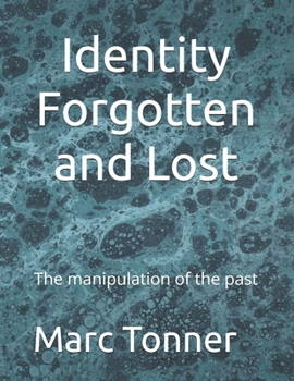 Paperback Identity Forgotten and Lost: The manipulation of the past Book