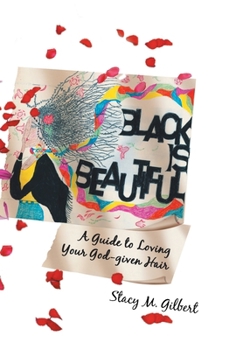 Hardcover Black is Beautiful: A Guide to Loving Your God-given Hair Book