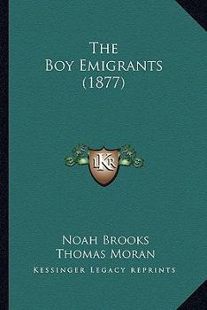 Paperback The Boy Emigrants (1877) Book