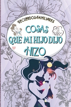 Paperback Recuerdos Familiares Cosas Que Mi Hijo Dijo E Hizo: Para cada cosa divertida, bonita o dulce que diga o haga su hijo [Spanish] Book