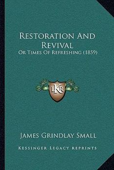 Paperback Restoration And Revival: Or Times Of Refreshing (1859) Book