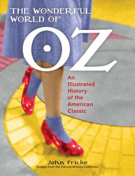 Paperback The Wonderful World of Oz: An Illustrated History of the American Classic Book