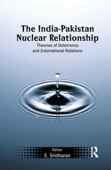 Paperback The India-Pakistan Nuclear Relationship: Theories of Deterrence and International Relations Book