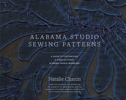 Hardcover Alabama Studio Sewing Patterns: A Guide to Customizing a Hand-Stitched Alabama Chanin Wardrobe Book