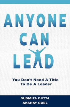 Paperback Anyone Can Lead: You Don't Need A Title To Be A Leader Book