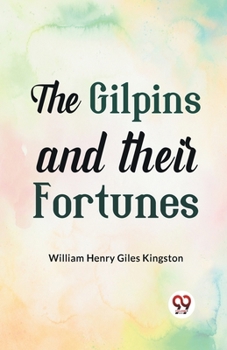 Paperback The Gilpins and their Fortunes Book